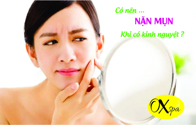 Đang bị hành kinh có nên nặn mụn không, Oxspa