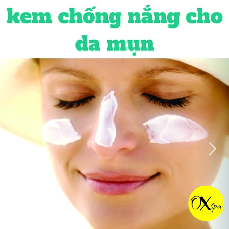 Kem chống nắng bình dân cho da mụn. Oxspa