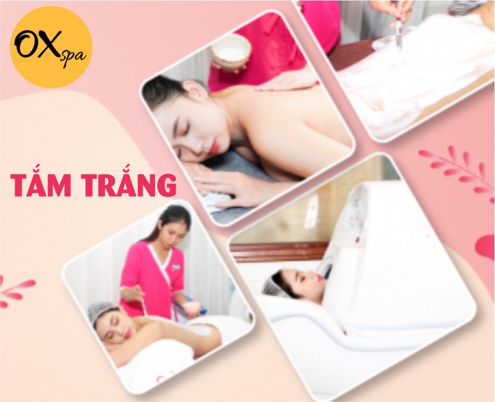 Tắm trắng, tẩy tế bào chết body, tắm dưỡng da, oxspa thủ đức